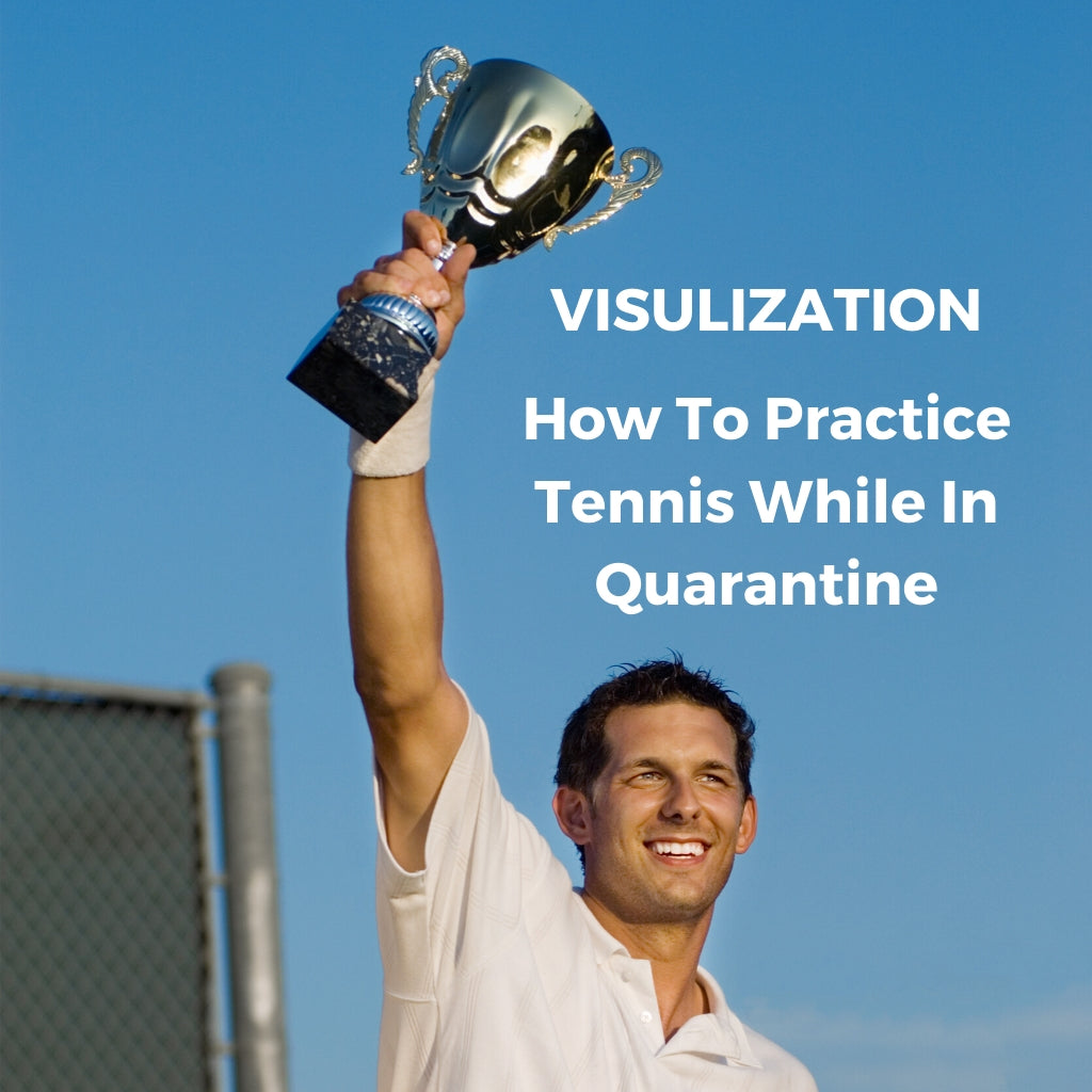 VISUALIZATION - How To Practice Tennis While In Quarantine